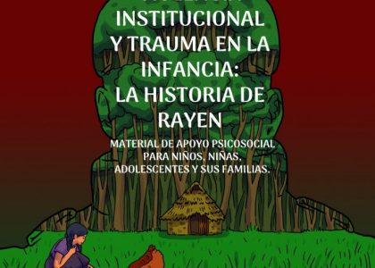 La historia de Rayen: Material de apoyo psicosocial ante violencia institucional y trauma en la infancia Mapuche